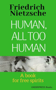 Title: Human, All Too Human, Author: Friedrich Nietzsche