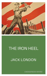 Title: The Iron Heel, Author: Jack London