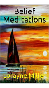 Title: Belief Meditations, Author: Lorayne Miller
