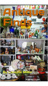 Title: Antique Finds, Author: Lorayne Miller