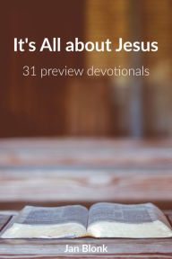 Title: It's All about Jesus: 31 Preview Devotionals, Author: Jan Blonk