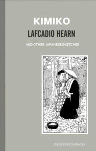 Title: Kimiko and Other Japanese Sketches, Author: Lafcadio Hearn