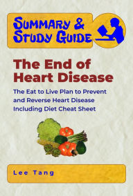 Title: Summary & Study Guide - The End of Heart Disease, Author: Lee Tang