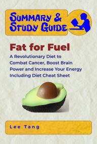 Title: Summary & Study Guide - Fat for Fuel, Author: Lee Tang