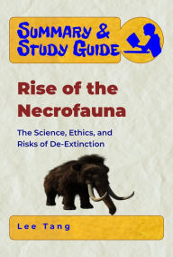 Title: Summary & Study Guide - Rise of the Necrofauna, Author: Lee Tang