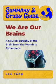 Title: Summary & Study Guide - We are Our Brains, Author: Lee Tang