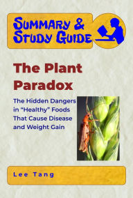 Title: Summary & Study Guide - The Plant Paradox, Author: Lee Tang