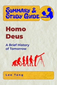 Title: Summary & Study Guide - Homo Deus, Author: Lee Tang