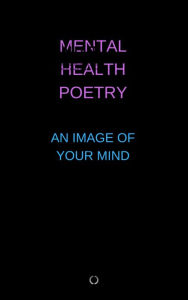 Title: MENTAL HEALTH POETRY, Author: jeremy parker