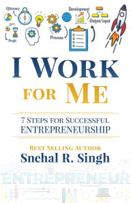 Title: I Work for Me, Author: Snehal Singh