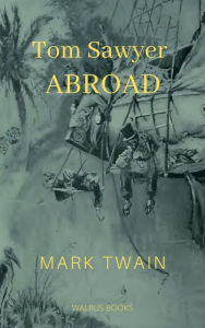 Title: Tom Sawyer Abroad, Author: Mark Twain