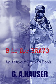 Title: B is for Bravo, Author: G. A. Hauser