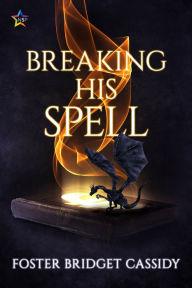 Title: Breaking His Spell, Author: Foster Bridget Cassidy