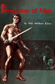 Title: The Swordsman of Mars, Author: Otis Adelbert Kline