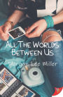 All the Worlds Between Us