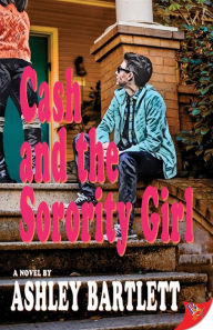 Title: Cash and the Sorority Girl, Author: Ashley Bartlett