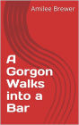A Gorgon Walks Into A Bar