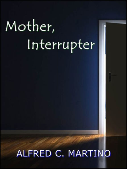Mother, Interrupter: A Short Story