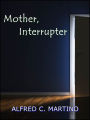 Mother, Interrupter: A Short Story