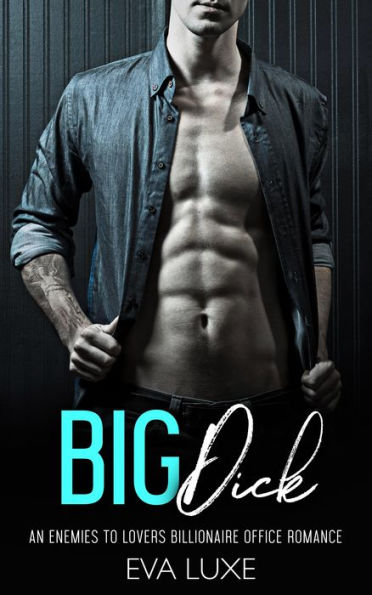 Big Dick: A Taking Charge Enemies to Lovers Billionaire Office Romance