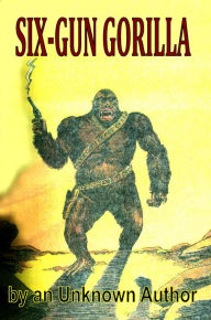 Title: Six-Gun Gorilla, Author: Unknown Author