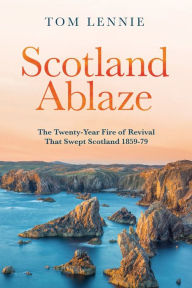 Title: Scotland Ablaze, Author: Tom Lennie