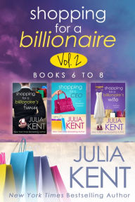 Title: Shopping for a Billionaire, Vol. 2 (Books 6-8), Author: Julia Kent