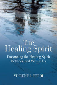 Title: The Healing Spirit, Author: Vincent L. Perri