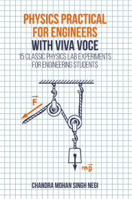 Title: Physics Practical for Engineers with Viva-Voce, Author: Chandra Mohan Singh Negi