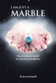 Title: I Am Just a Marble, Author: Kevin Kantell