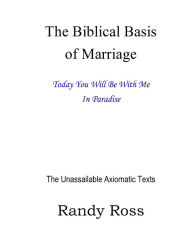 Title: The Biblical Basis Of Marriage, Author: Randy Ross