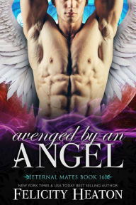 Avenged by an Angel (Eternal Mates Paranormal Romance Series Book 16)