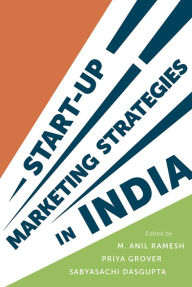 Title: Start-up Marketing Strategies in India, Author: M. Anil Ramesh