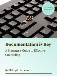 Title: Documentation is Key: A Manager's Guide to Effective Counseling, Author: HR Legal Literature