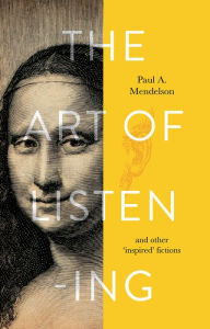 Title: The Art of Listening, Author: Paul A. Mendelson