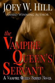 Title: The Vampire Queen's Servant: A Vampire Queen Series Novel, Author: Joey W. Hill