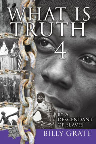 Title: What is Truth 4, Author: Billy Grate