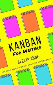 Title: Kanban For Writers, Author: Alexis Anne