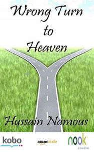 Title: Wrong Turn to Heaven, Author: Hussain Namous