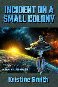 Title: Incident on a Small Colony, Author: Kristine Smith