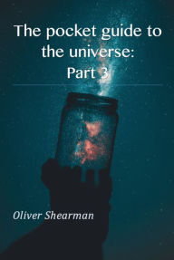 Title: The Pocket Guide to the Universe: Part 3, Author: Oliver Shearman