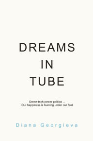 Title: DREAMS IN TUBE, Author: Diana Georgieva