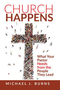 Title: Church Happens, Author: Michael J Burns