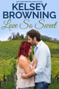 Title: Love So Sweet, Author: Kelsey Browning