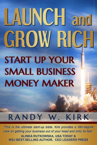 Title: Launch and Grow Rich, Author: Randy Kirk