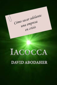 Title: Iacocca: Cómo sacar adelante una empresa en crisis, Author: David Abodaher