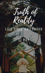 Title: The Truth Of Reality, Author: Tj Day