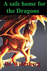 Title: A safe home for the Dragons, Author: Bo Widerberg