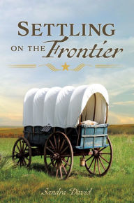 Title: Settling on the Frontier, Author: Sandra David