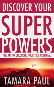 Title: Discover Your Superpowers, Author: Tamara Paul